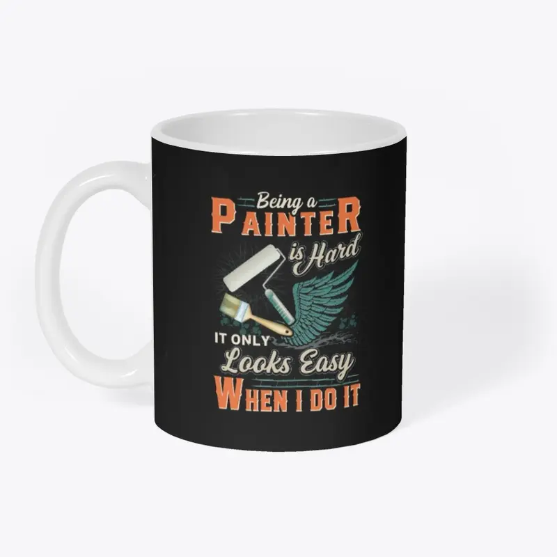 Being A Painter Is Hard Shirt 