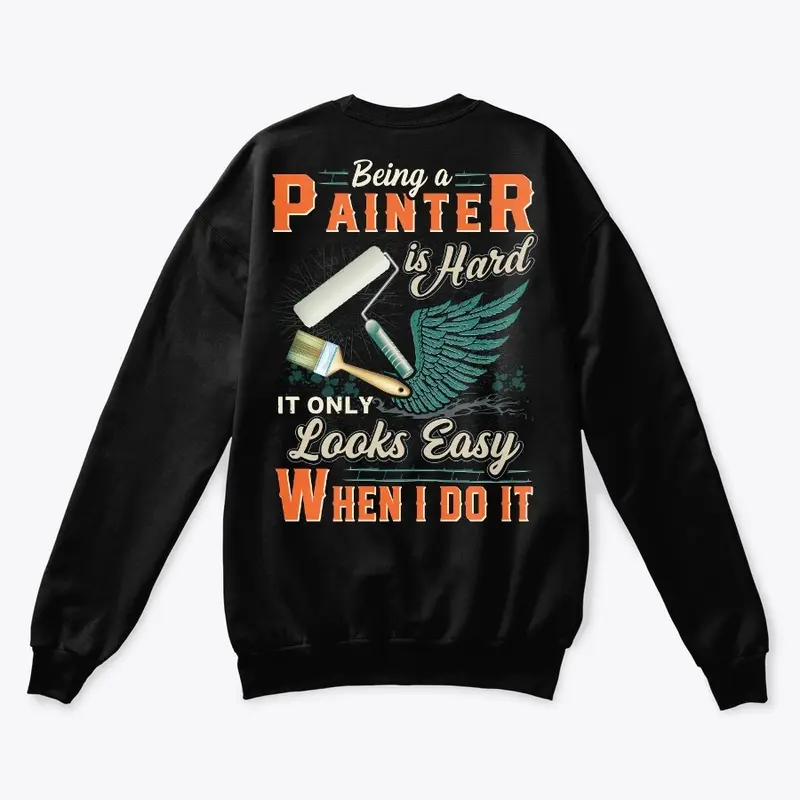 Being A Painter Is Hard Shirt 