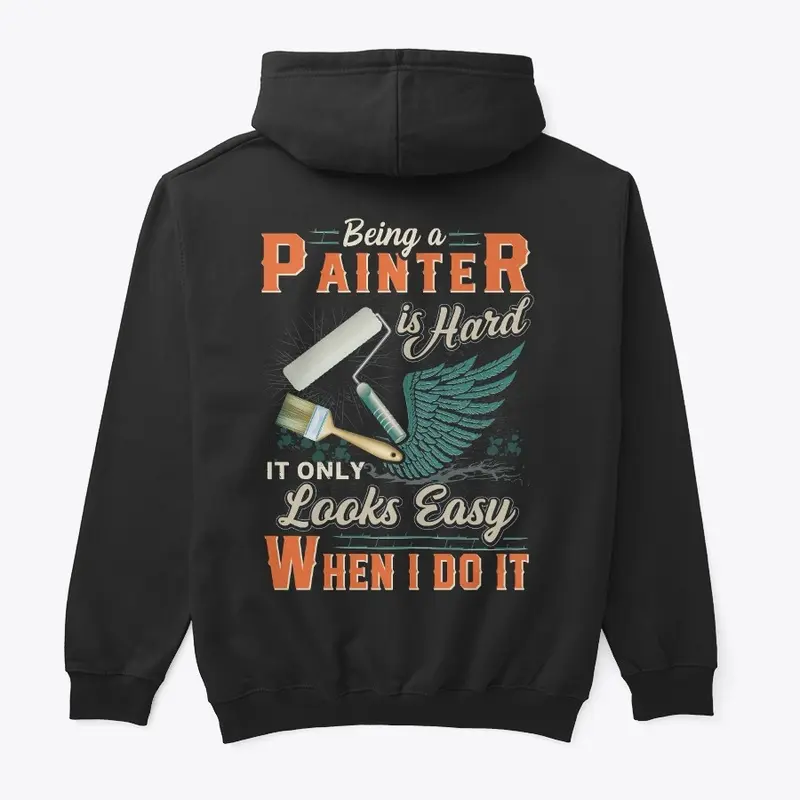 Being A Painter Is Hard Shirt 