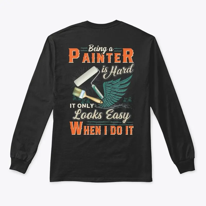 Being A Painter Is Hard Shirt 